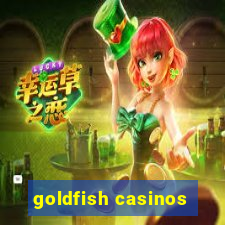 goldfish casinos